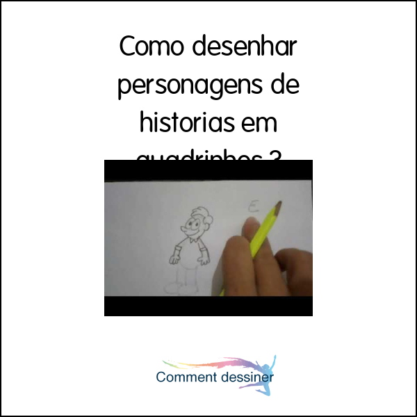 Como desenhar personagens de historias em quadrinhos